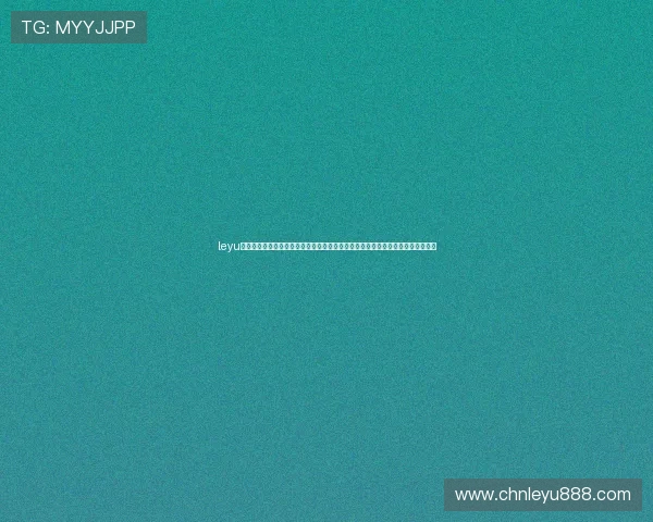leyu乐鱼在线登录入口手机版下载助力用户第一时间掌握世界杯赛程、比分和精彩瞬间